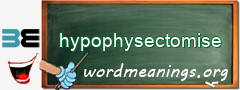 WordMeaning blackboard for hypophysectomise